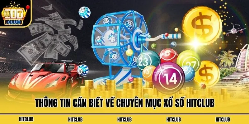 Thông tin cần biết về chuyên mục xổ số Hitclub